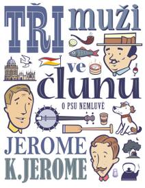 Obálka Tři muži ve člunu (o psu nemluvě)