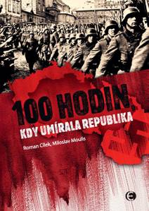 Obálka 100 hodin, kdy umírala republika-2.vyd.