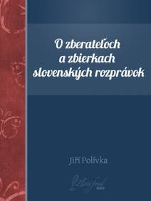 Obálka O zberateľoch a zbierkach slovenských rozprávok