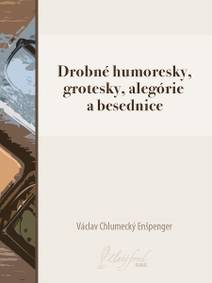Obálka Drobné humoresky, grotesky, alegórie a besednice