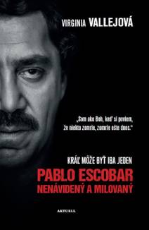 Obálka Pablo Escobar: Nenávidený a milovaný
