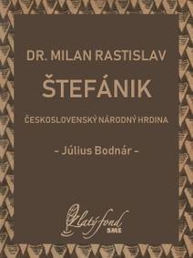 Obálka Dr. Milan Rastislav Štefánik — československý národný hrdina