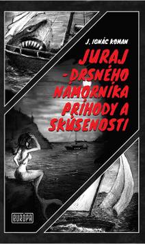 Obálka Juraj – drsného námorníka príhody a skúsenosti