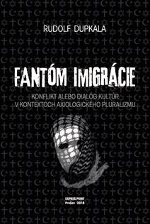 Obálka Fantóm imigrácie. Konflikt alebo dialóg kultúr v kontextoch axiologického pluralizmu
