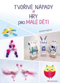 Obálka Tvořivé nápady a hry pro malé děti