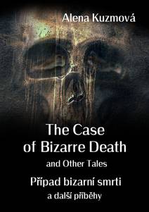 Obálka The Case of Bizarre Death and Other Tales / Případ bizarní smrti a další příběhy