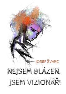 Obálka Nejsem blázen, jsem vizionář