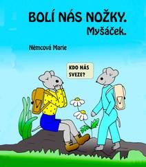Obálka Bolí nás nožky. Myšáček