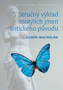 Obálka Stručný výklad motýlích jmen antického původu. Entomologická etymologie