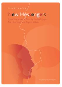 Obálka New Messengers: Short Narratives in Plays by Michael Frayn, Tom Stoppard and August Wilson