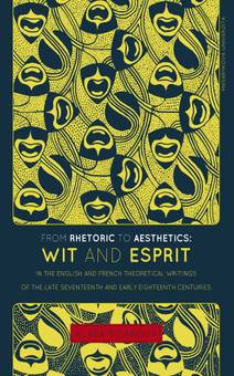 Obálka From Rhetoric to Aesthetics: Wit and Esprit in the English and French Theoretical Writings of the Late Seventeenth and Early Eighteenth Centuries