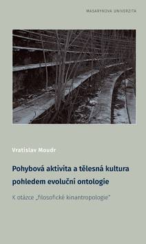 Obálka Pohybová aktivita a tělesná kultura pohledem evoluční ontologie
