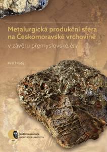 Obálka Metalurgická produkční sféra na Českomoravské vrchovině v závěru přemyslovské éry