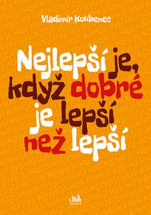 Obálka Nejlepší je, když dobré je lepší než lepší