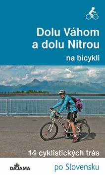 Obálka Dolu Váhom a dolu Nitrou na bicykli