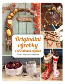 Obálka Originální výrobky z přírodnin a odpadů