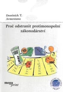 Obálka Proč odstranit protimonopolní zákonodárství