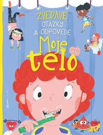 Obálka Zvedavé otázky a odpovede - Moje telo