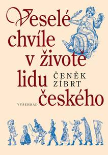 Obálka Veselé chvíle v životě lidu českého