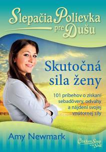 Obálka Slepačia polievka pre dušu: Skutočná sila ženy