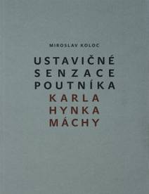 Obálka Ustavičné senzace poutníka Karla Hynka Máchy