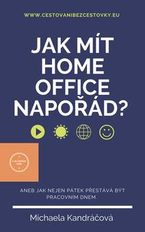 Obálka Jak mít HOME OFFICE napořád?