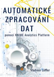 Obálka Automatické zpracování dat pomocí KNIME Analytics Platform