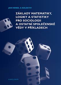 Obálka Základy matematiky, logiky a statistiky pro sociologii a ostatní společenské vědy v příkladech