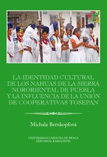 Obálka La identidad cultural de los Nahuas de la Sierra Nororiental de Puebla y la influencia de la Unión de Cooperativas Tosepan