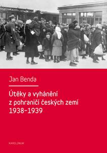 Obálka Útěky a vyhánění z pohraničí českých zemí 1938–1939