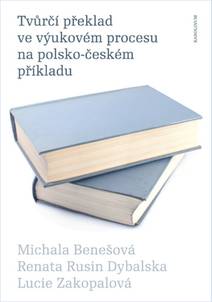 Obálka Tvůrčí překlad ve výukovém procesu na polsko-českém příkladu