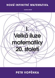 Obálka Nová infinitní matematika: I. Velká iluze matematiky 20. století