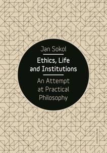 Obálka Ethics, Life and Institutions. An Attempt at Practical Philosophy