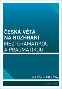 Obálka Česká věta na rozhraní mezi gramatikou a pragmatikou