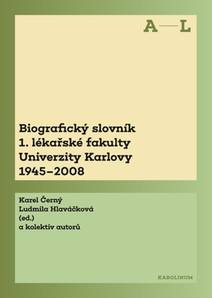 Obálka Biografický slovník 1. lékařské fakulty Univerzity Karlovy 1945–2008. 1. svazek A–L.