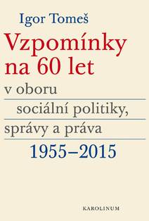Obálka Vzpomínky na 60 let v oboru sociální politiky, správy a práva 1955–2015