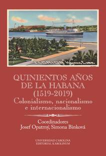 Obálka Quinientos años de La Habana (1519-2019). Colonialismo, nacionalismo e internacionalismo