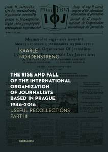 Obálka The Rise and Fall of the International Organization of Journalists Based in Prague 1946–2016