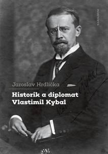 Obálka Historik a diplomat Vlastimil Kybal