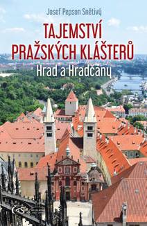 Obálka Tajemství pražských klášterů - Hrad a Hradčany