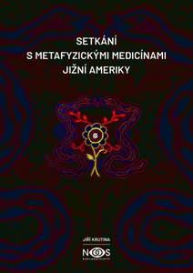 Obálka Setkání s metafyzickými medicínami Jižní Ameriky