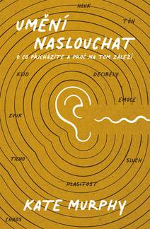 Obálka Umění naslouchat: O co přicházíte a proč na tom záleží