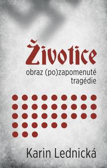 Obálka Životice: obraz (po)zapomenuté tragédie