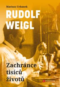 Obálka Rudolf Weigl: Zachránce tisíců životů