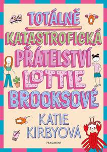 Obálka Totálně katastrofická přátelství Lottie Brooksové