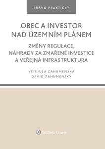 Obálka Obec a investor nad územním plánem. Změny regulace, náhrady za zmařené investice a veřejná infrastruktura