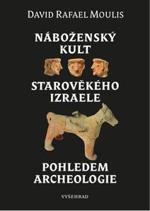 Obálka Náboženský kult starověkého Izraele pohledem archeologie