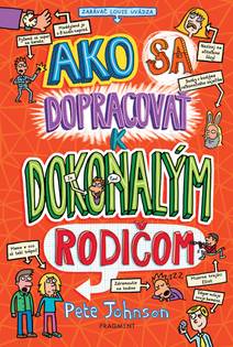 Obálka Ako sa dopracovať k dokonalým rodičom