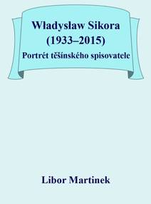 Obálka Władysław Sikora (1933–2015), Portrét těšínského spisovatele