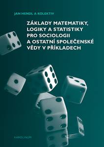 Obálka Základy matematiky, logiky a statistiky pro sociologii a ostatní společenské vědy v příkladech